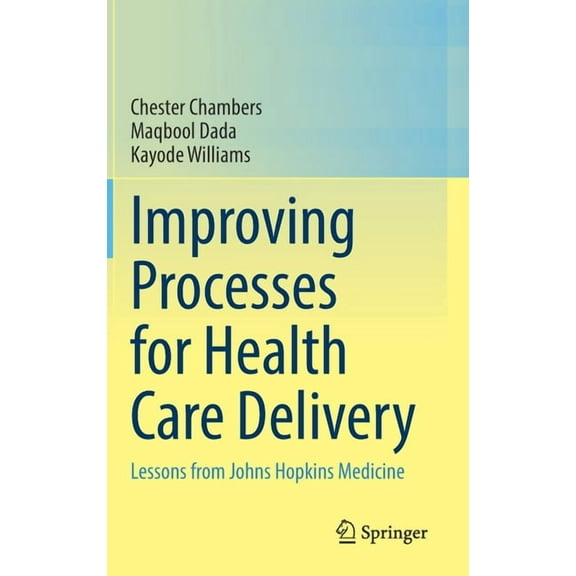 Improving Processes for Health Care Delivery: Lessons from Johns Hopkins Medicine, (Hardcover)