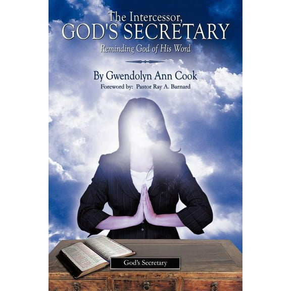 The Intercessor, God's Secretary: Reminding God of His Word., (Paperback)