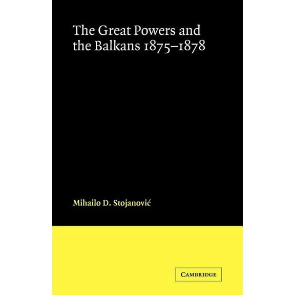 The Great Powers and the Balkans 1875-1878, (Paperback)