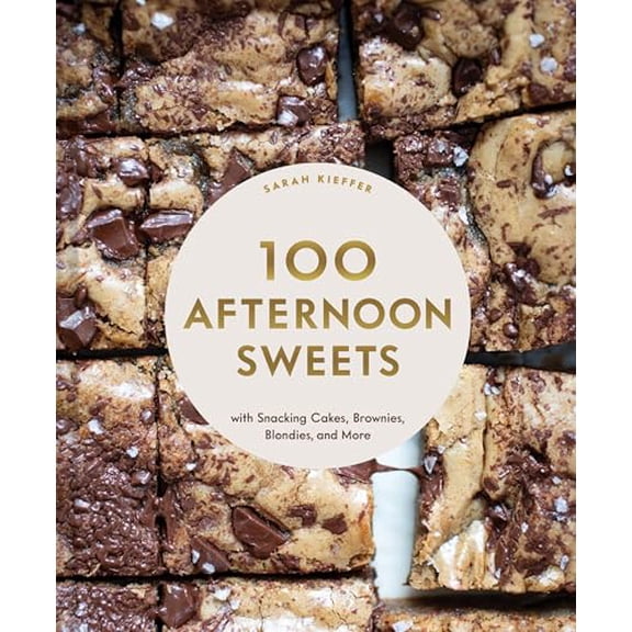 Pre-Owned 100 Afternoon Sweets : With Snacking Cakes, Brownies, Blondies, and More (Hardcover) 9781797216188