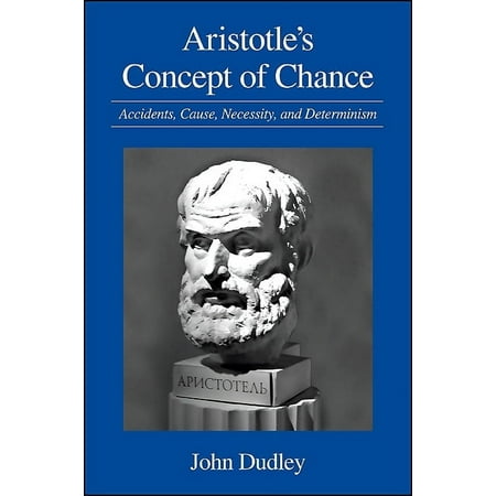 Suny Ancient Greek Philosophy Aristotle s Concept of Chance: Accidents Cause Necessity and Determinism (Paperback)