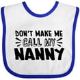 thumbnail image 3 of Inktastic Don't Make Me Call My Nanny Boys or Girls Baby Bib, 3 of 4