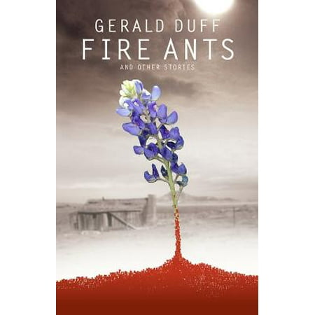 Fire Ants and Other Stories (Best Fire Ant Killer Texas)