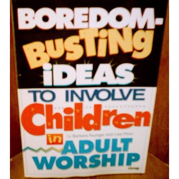 Pre-Owned Boredom-Busting Ideas to Involve Children in Adult Worship, 9781559452717, 1559452714, Paperback,