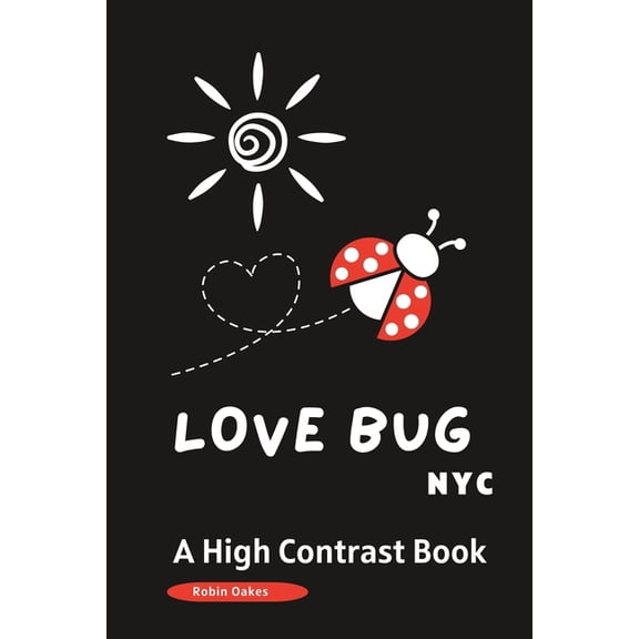 Love Bug City a High Contrast Book -Pict LOVE BUG NYC a High Contrast Book: A Valentine's Day Book for Babies and Toddlers -Picture Book, (Paperback)