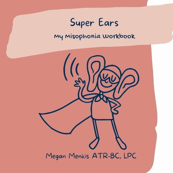 Super Ears: My Misophonia Workbook, (Paperback)