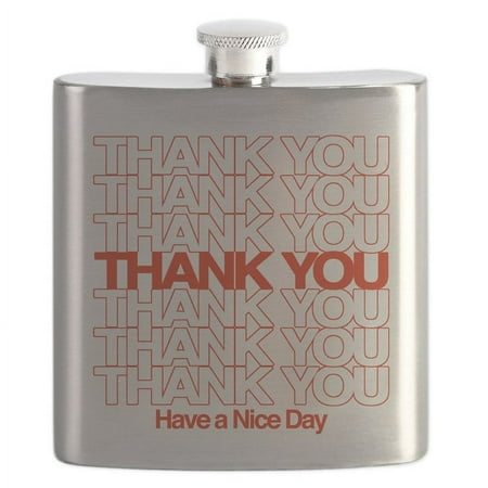 

CafePress - Thank You Have A Nice Day Flask - Stainless Steel Flask 6oz Drinking Flask