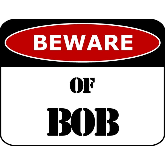 PCSCP Beware Of Bob 11.5 inch by 9 inch Laminated Funny Sign