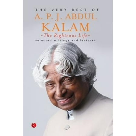 The Righteous Life: The Very Best of A.P.J. Abdul Kalam