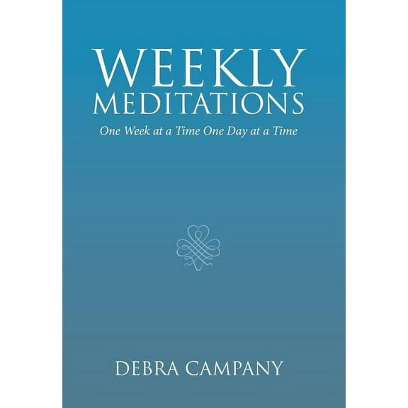 Weekly Meditations: One Week at a Time One Day at a Time (Hardcover)