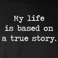 thumbnail image 3 of CafePress - My Life Is Based On A True Story Long Sleeve T Shi - Long Sleeve Dark T-Shirt, 3 of 4