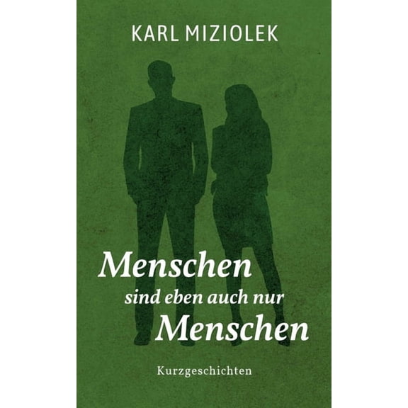 Menschen sind eben auch nur Menschen: Interessante Kurzgeschichten, (Paperback)