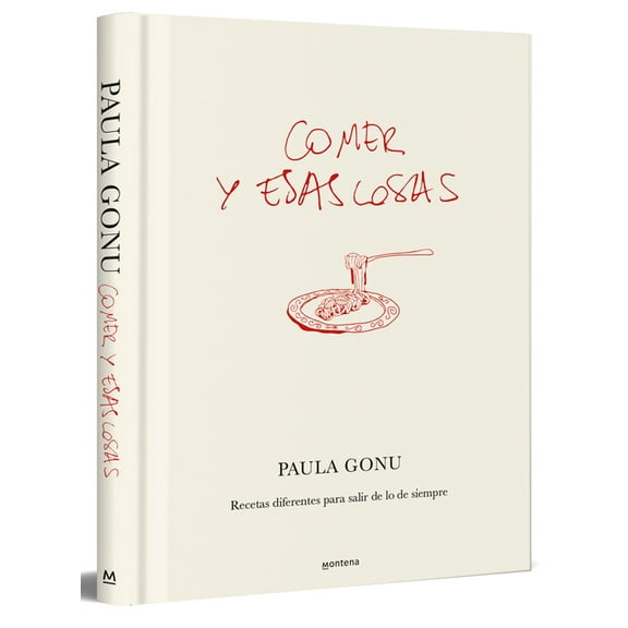 Comer Y Esas Cosas. Recetas Diferentes Para Salir de Lo de Siempre / Eating and Other Things: Easy and Fun Recipes for E, (Hardcover)