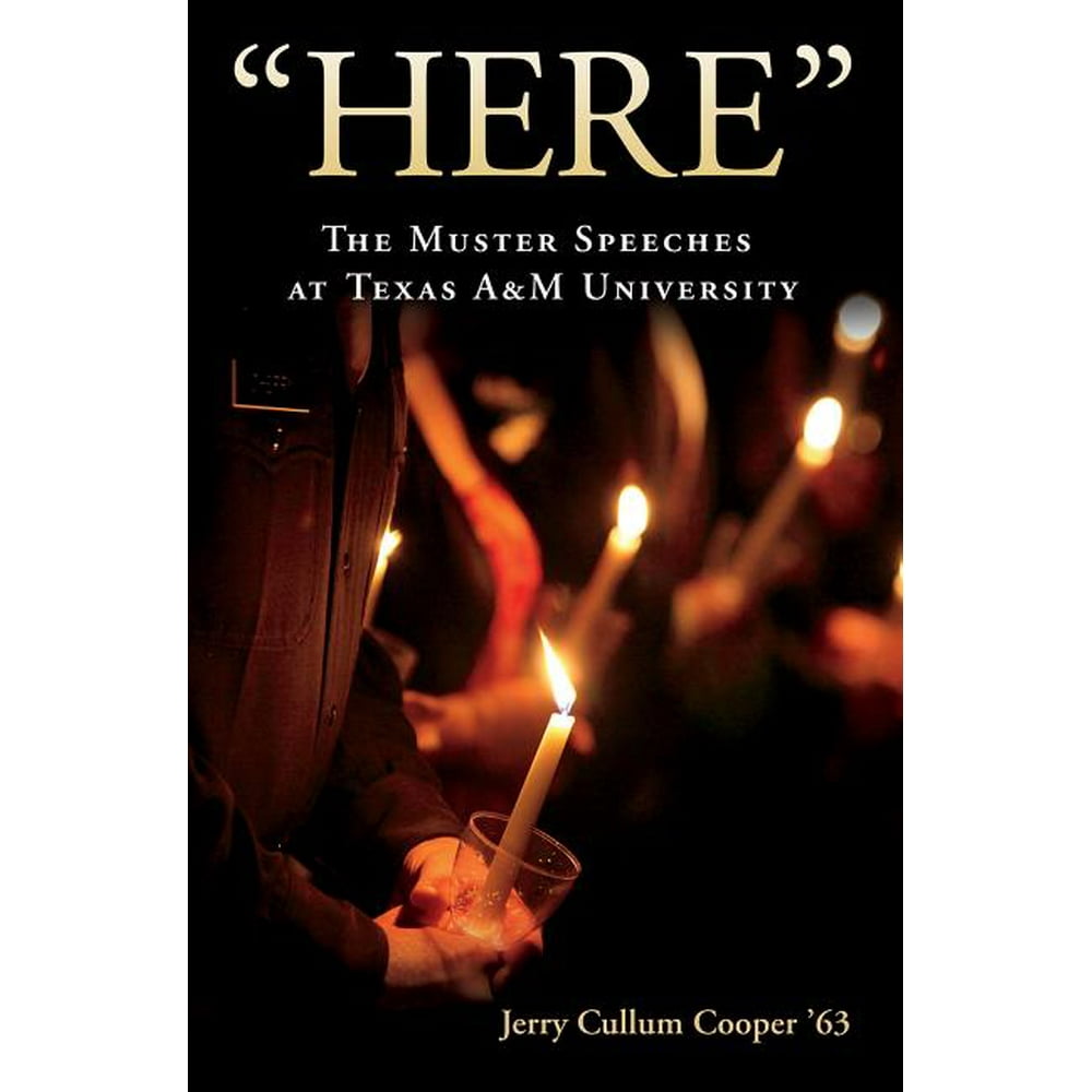 "Here" The Muster Speeches at Texas A&M University