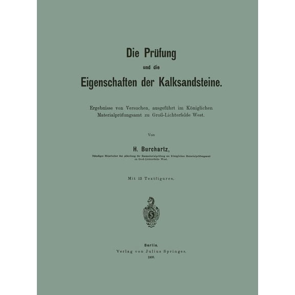 Die Prüfung Und Die Eigenschaften Der Kalksandsteine: Ergebnisse Von Versuchen, Ausgeführt Im Königlichen Materialprüfun, (Paperback)