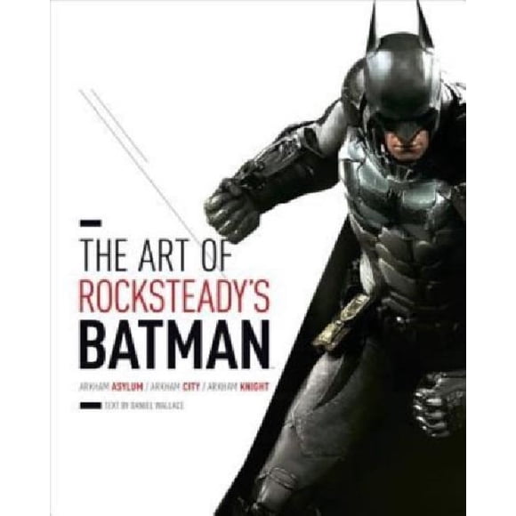 The Art of Rocksteady's Batman: Arkham Asylum, Arkham City & Arkham Knight