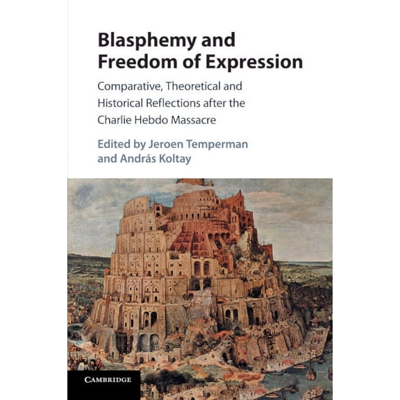 Blasphemy and Freedom of Expression: Comparative, Theoretical and Historical Reflections After the Charlie Hebdo Massacr, (Paperback)