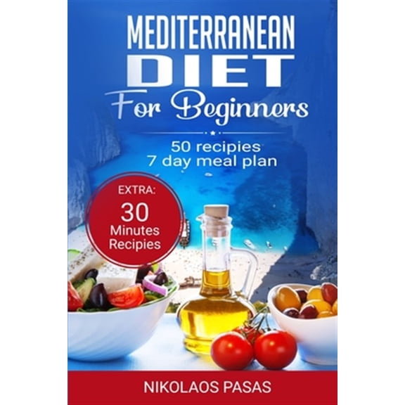 Pre-Owned Mediterranean Diet for Beginners: A complete Guide. More than 50 Recipes, Healty and Easy to make: Breakfast, Lunch and Dinner. 2 Weeks Diet Meal Plan for Weight Loss, (Paperback)