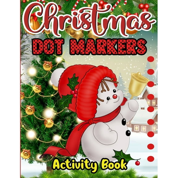 Christmas Dot Markers Activity Book : Christmas Dot Marker Activity Book for Kids, Fun Toddler's Christmas Gift or Present for Toddlers - 40 Beautiful Pages to Color! (Paperback)