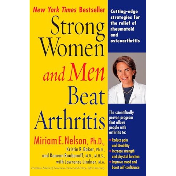 Pre-Owned Strong Women and Men Beat Arthritis: Cutting-Edge Strategies for the Relief of Rheumatoid and Osteoarthritis (Paperback) 0399528563 9780399528569