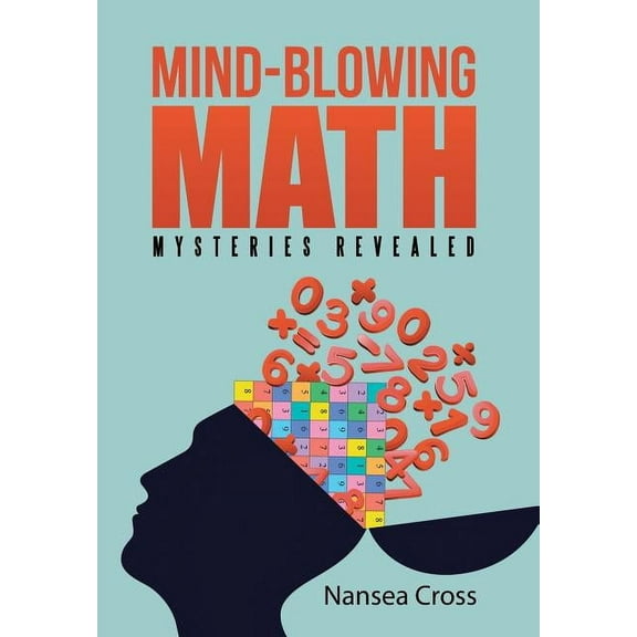 Mind-Blowing Math: Mysteries Revealed (Hardcover)