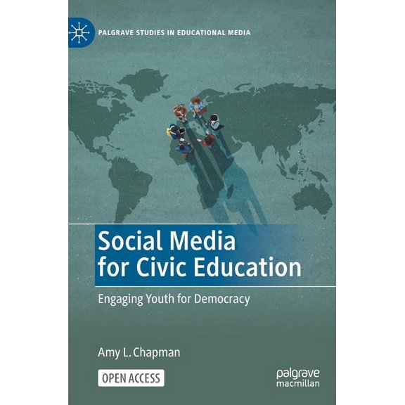 Palgrave Studies in Educational Media Social Media for Civic Education: Engaging Youth for Democracy, (Hardcover)