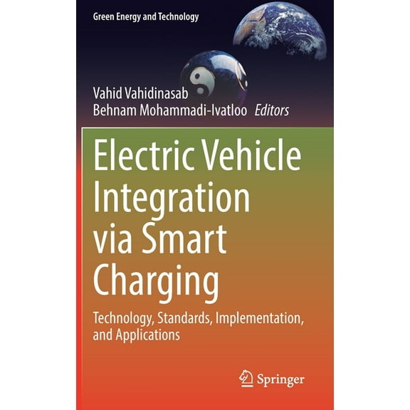 Green Energy and Technology Electric Vehicle Integration Via Smart Charging: Technology, Standards, Implementation, and Applications, (Hardcover)