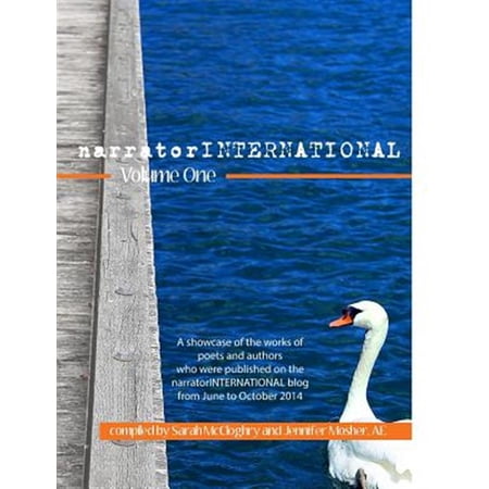 Narratorinternational Volume One: A Showcase of Poets and Authors Who Were Published on the Narratorinternational Blog from 1 June to 31 October 2014.