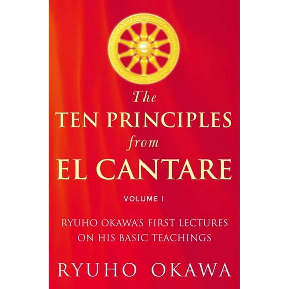 The Ten Principles from El Cantare: Ryuho Okawa's First Lectures on His Basic Tieachings, (Paperback)