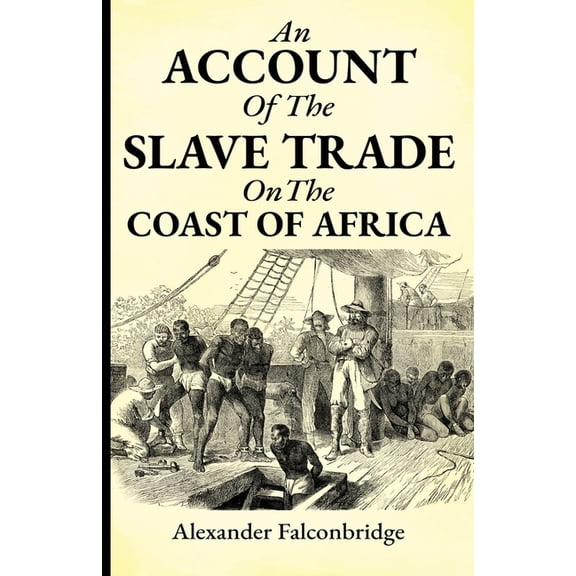 An account of the slave trade on the coast of Africa, (Paperback)