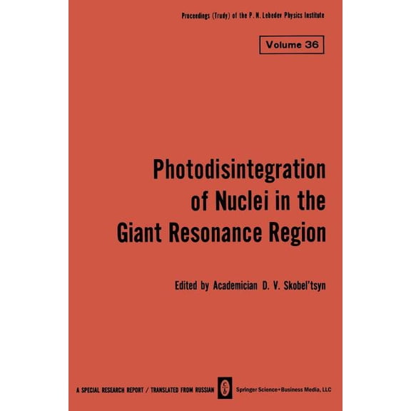 Lebedev Physics Institute Photodisintegration of Nuclei in the Giant Resonance Region, Book 36, (Paperback)
