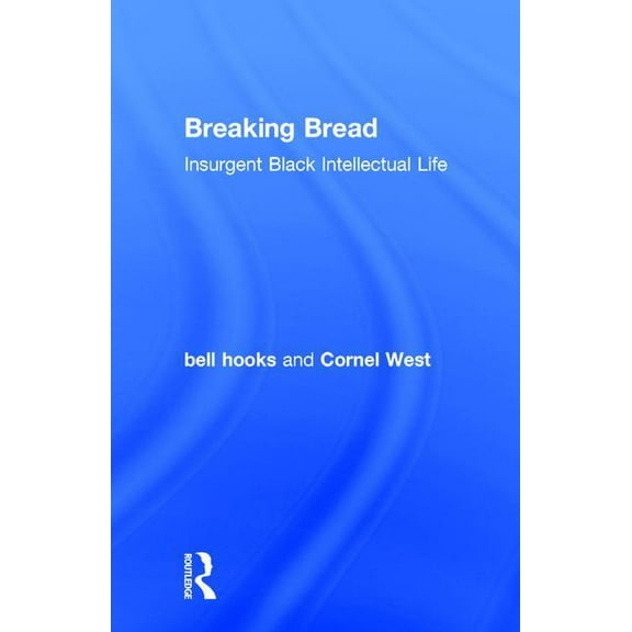 Breaking Bread: Insurgent Black Intellectual Life, (Hardcover)