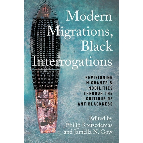 Studies in Transgression Modern Migrations, Black Interrogations: Revisioning Migrants and Mobilities Through the Critique of Antiblackness, (Paperback)
