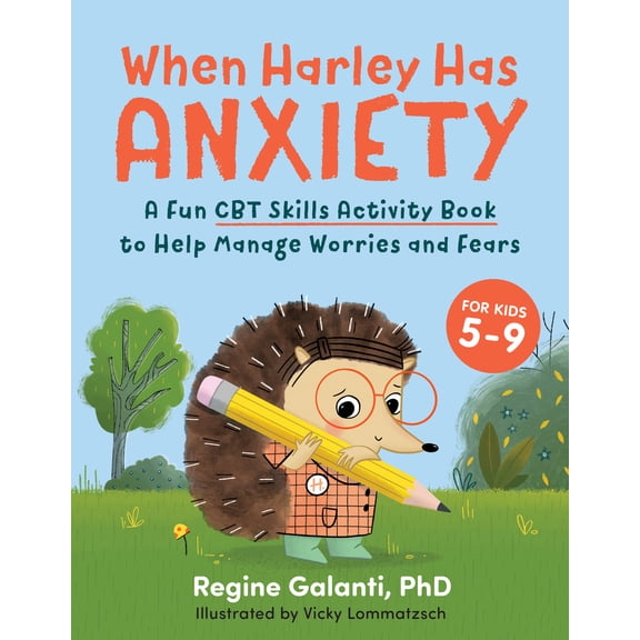 Pre-Owned When Harley Has Anxiety: A Fun CBT Skills Activity Book to Help Manage Worries and Fears (for Kids 5-9) (Paperback) 0593435451 9780593435458