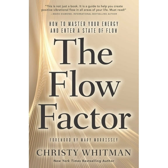 The Flow Factor: How to Master Your Energy and Enter a State of Flow, (Paperback)