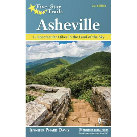 Five-Star Trails: Asheville : 35 Spectacular Hikes in the Land of