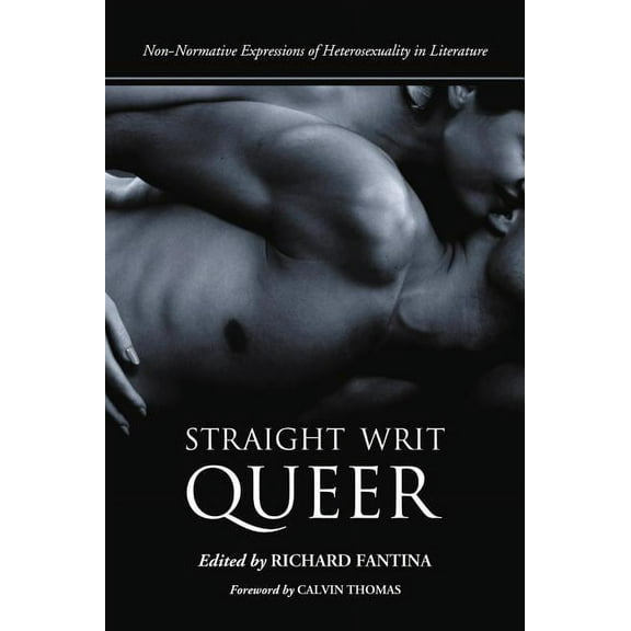 Straight Writ Queer: Non-Normative Expressions of Heterosexuality in Literature (Paperback)