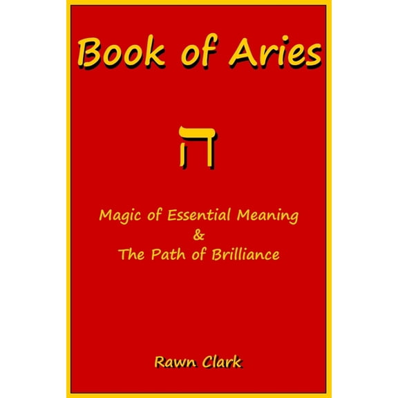 Book of Aries: Magic of Essential Meaning & The Path of Brilliance, (Paperback)