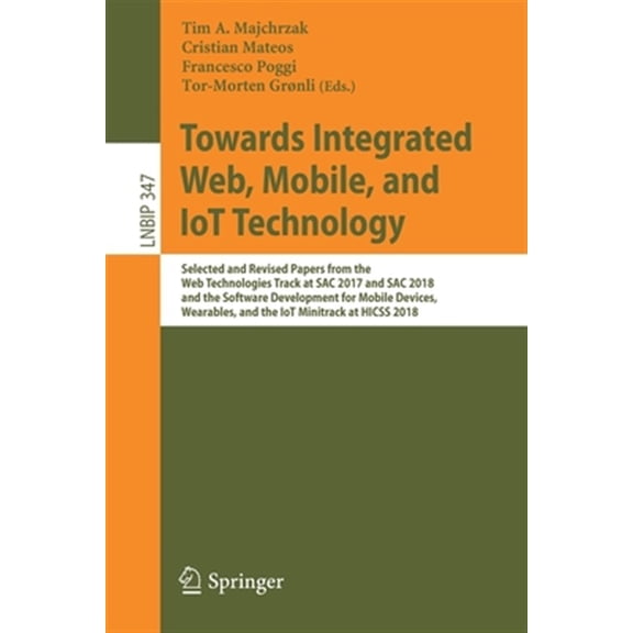 Pre-Owned Towards Integrated Web, Mobile, and IoT Technology: Selected and Revised Papers from the Web Technologies Track at SAC 2017 and SAC 2018, and the Soft