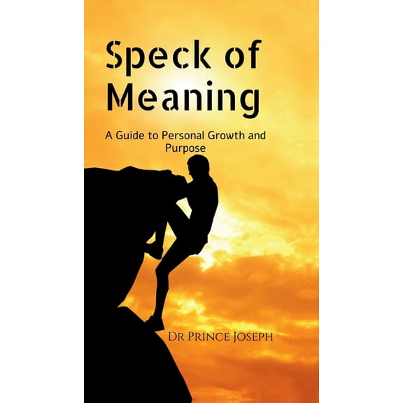 Speck of Meaning: A Guide to Personal Grown and Purpose, (Hardcover)