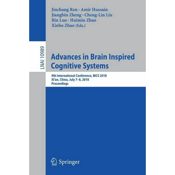 Advances in Brain Inspired Cognitive Systems: 9th International Conference, Bics 2018, Xi'an, China, July 7-8, 2018, Pro, (Paperback)