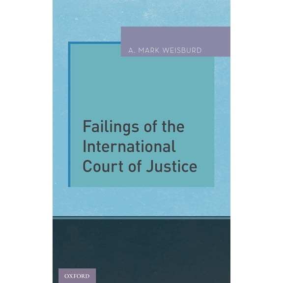 Failings of the International Court of Justice, (Hardcover)