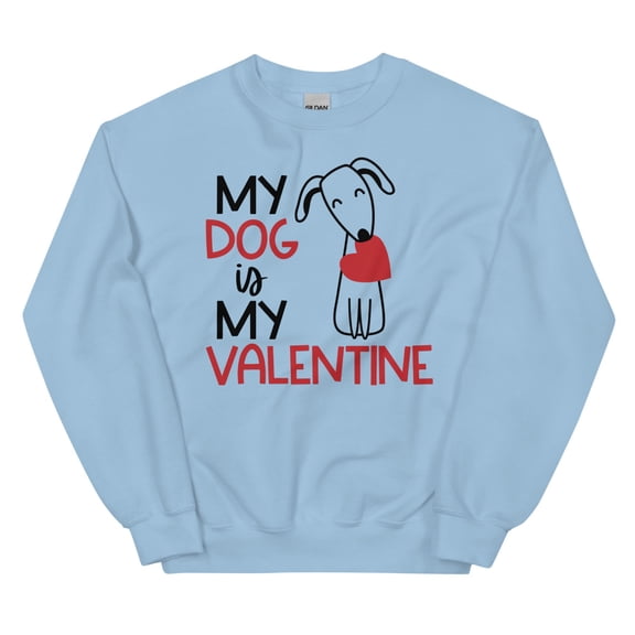 My Dog Is My Valentine Sweatshirt, Gift for Dog Mom, Dog Lover Shirt (Light Blue, S)