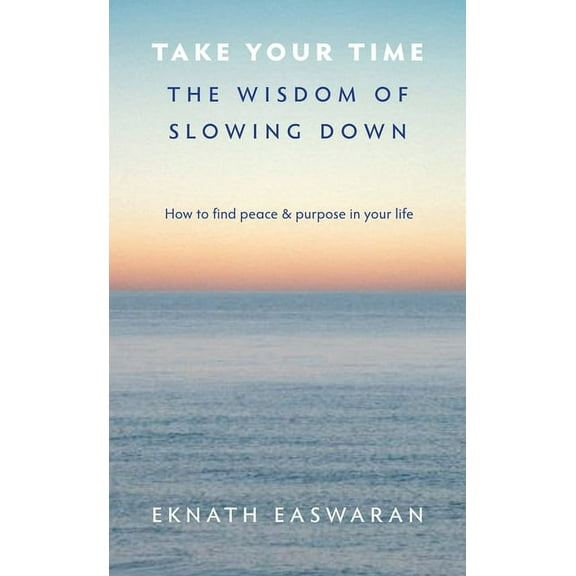 Take Your Time: The Wisdom of Slowing Down, (Paperback)