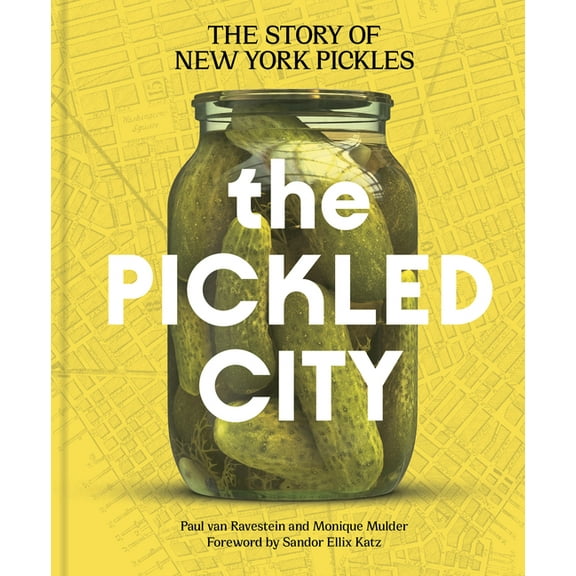 The Pickled City: The Story of New York Pickles, (Hardcover)