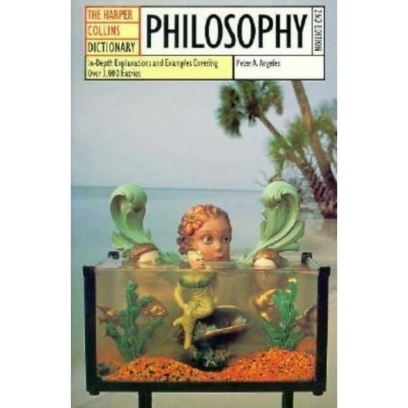 HarperCollins Dictionary HarperCollins Dictionary of Philosophy: In-Depth Explanations and Examples Covering More Than 3,000 Entries, (Paperback)