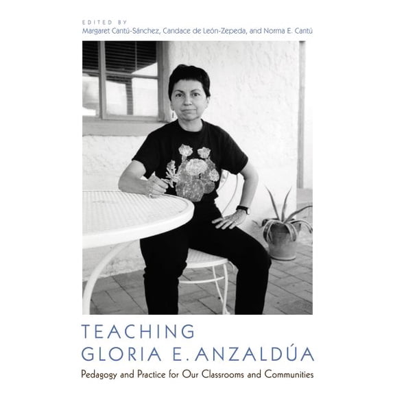 Pre-Owned Teaching Gloria E. Anzaldua: Pedagogy and Practice for Our Classrooms and Communities Paperback