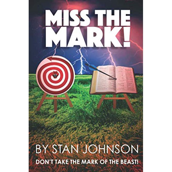 Pre-Owned Miss the Mark: Don't Take the Mark of the Beast! (Paperback) 057862074X 9780578620749