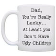 thumbnail image 2 of ThisWear Dad Gifts from Daughter Dad At Least You Don't Have Ugly Children Dad Gifts from Son Funny Dad 11 ounce Coffee Mug, 2 of 4