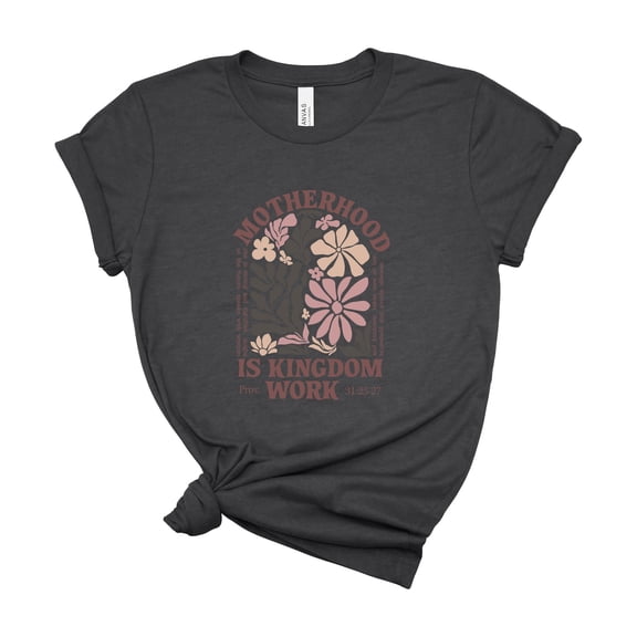 Motherhood Is Kingdom Work Christian Mom Shirt Floral Proverbs 31 Faith Tee